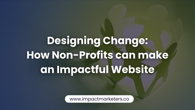 Designing Change: How Non-Profits can make an Impactful Website